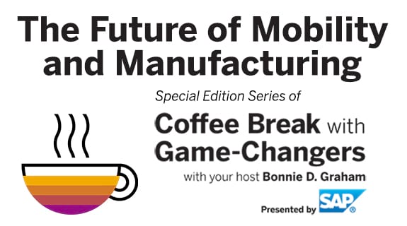 The Future of Mobility and Manufacturing with Game Changers, Presented by SAP