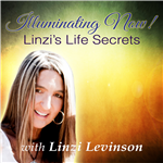 Illuminating Now! Linzi’s Life Secrets.