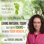 Living Natural Today – Out with Toxins - In with Your Health