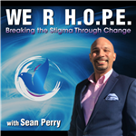 We R H.O.P.E. : Breaking the stigma through Change with Co-Founder Sean Perry