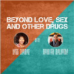 Beyond Love, Sex and Other Drugs