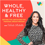 Whole, Healthy and Free: Defying the Limitations for Personal Breakthrough